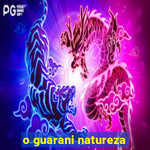 o guarani natureza