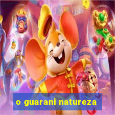 o guarani natureza