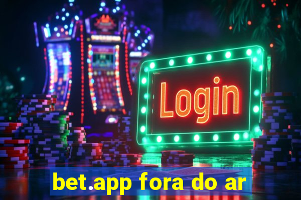 bet.app fora do ar