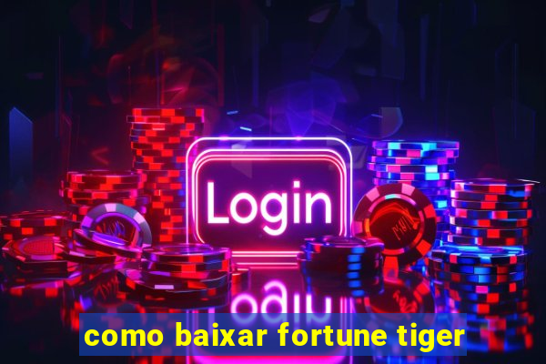 como baixar fortune tiger