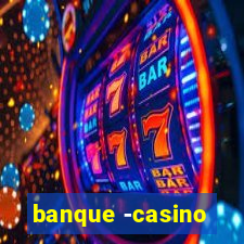 banque -casino