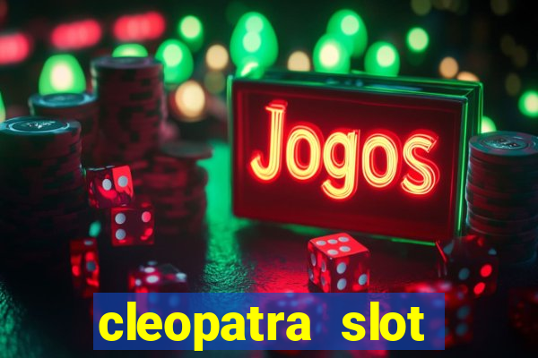 cleopatra slot machine game