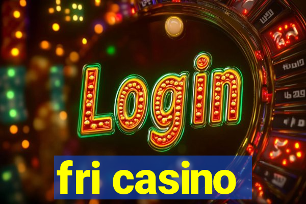 fri casino