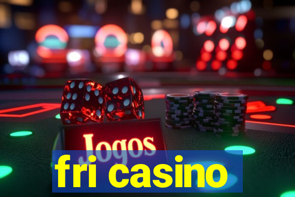 fri casino