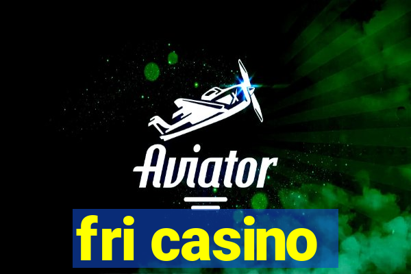 fri casino