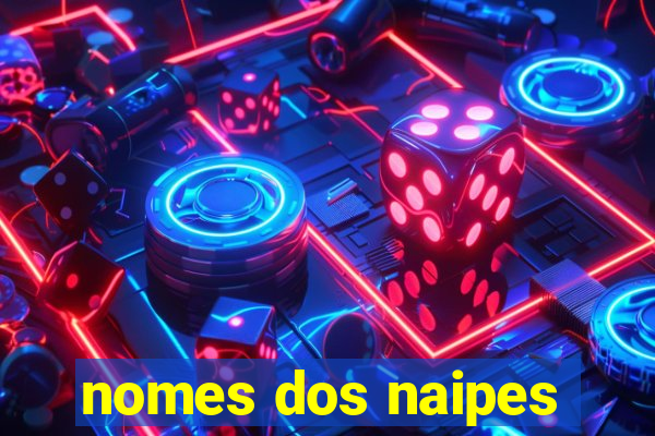 nomes dos naipes