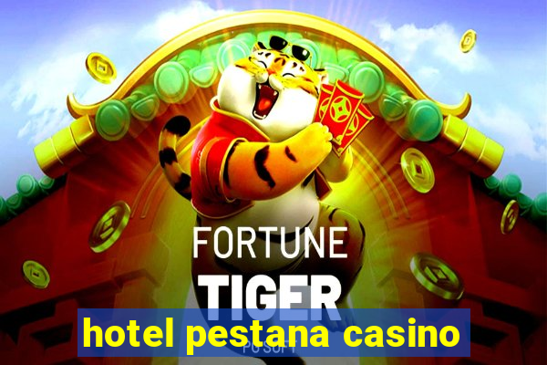 hotel pestana casino