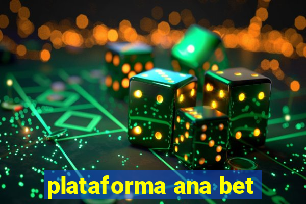 plataforma ana bet