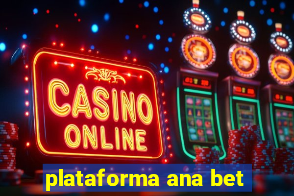 plataforma ana bet