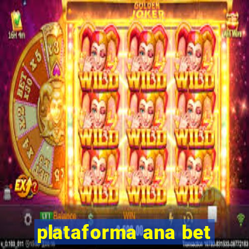 plataforma ana bet