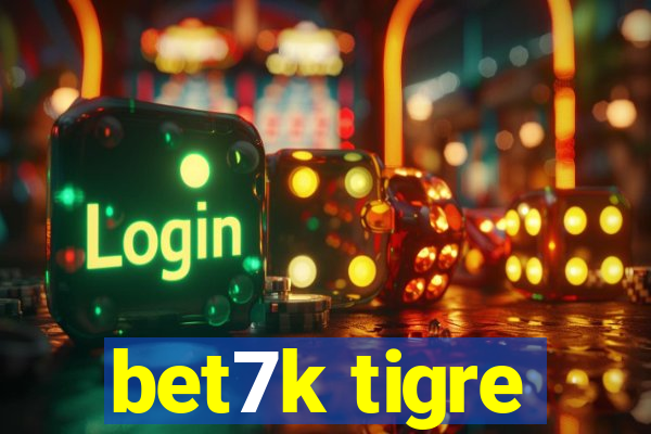 bet7k tigre