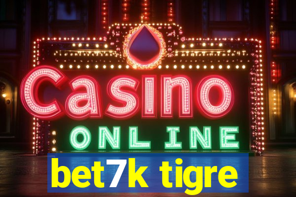 bet7k tigre