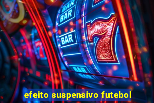 efeito suspensivo futebol