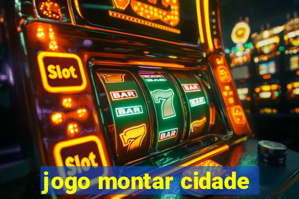 jogo montar cidade