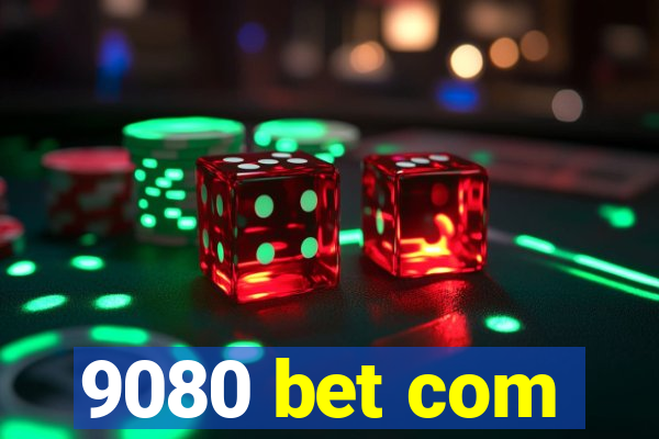 9080 bet com