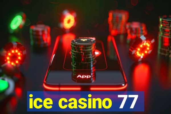 ice casino 77