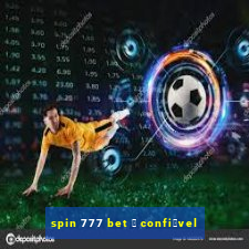 spin 777 bet 茅 confi谩vel