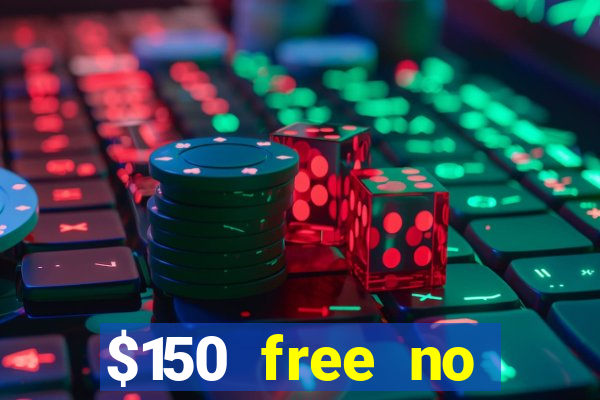 $150 free no deposit casino