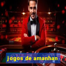 jogos de amanhan