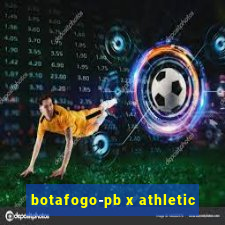 botafogo-pb x athletic