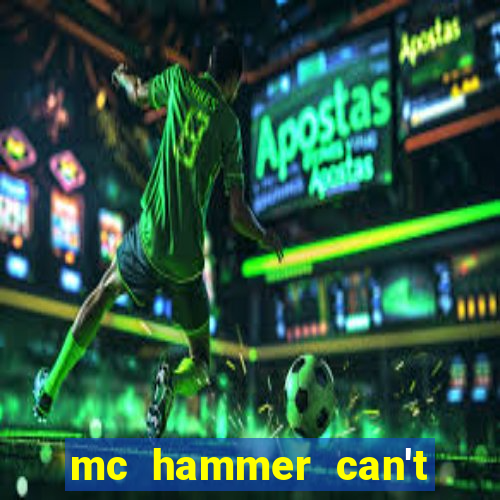 mc hammer can't touch this