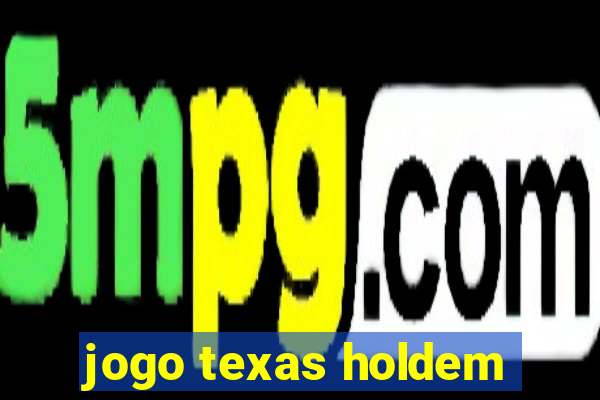 jogo texas holdem