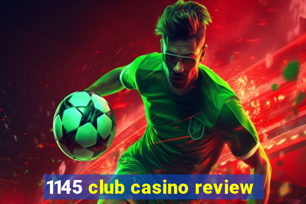 1145 club casino review