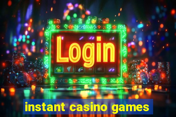 instant casino games