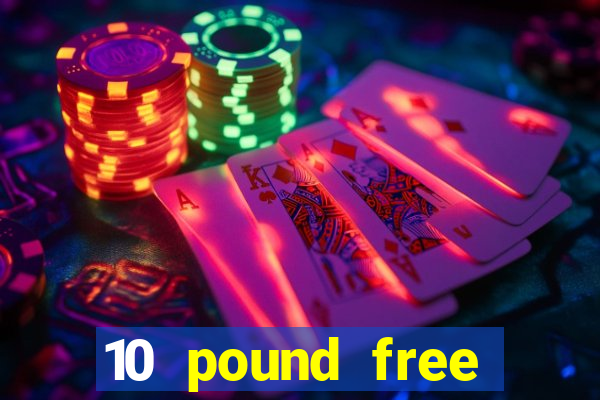 10 pound free casino no deposit