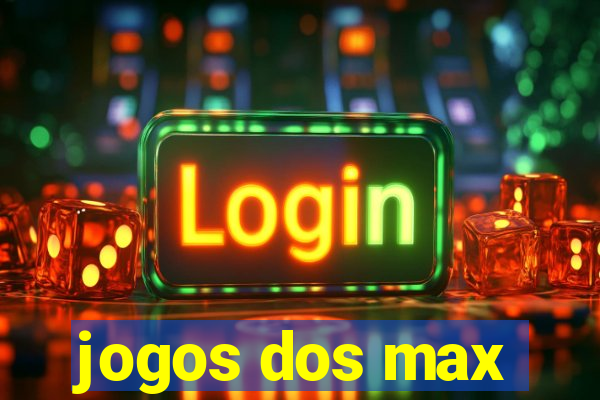 jogos dos max