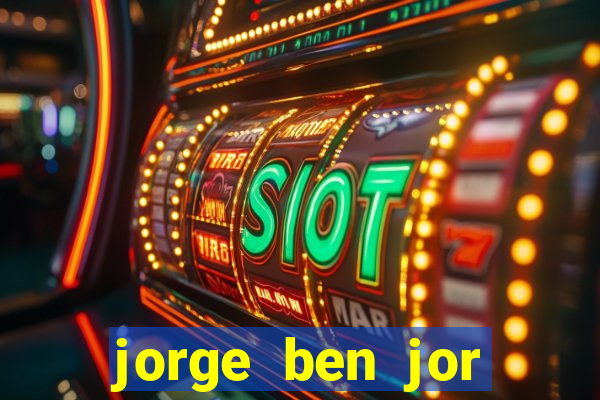 jorge ben jor fortuna estimada