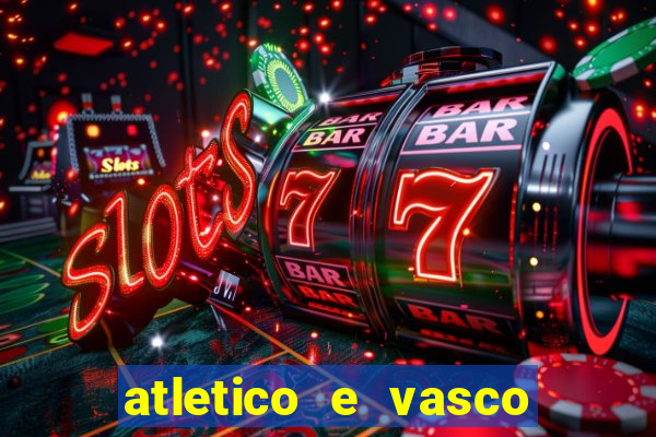 atletico e vasco onde assistir