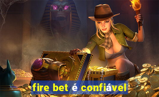 fire bet é confiável