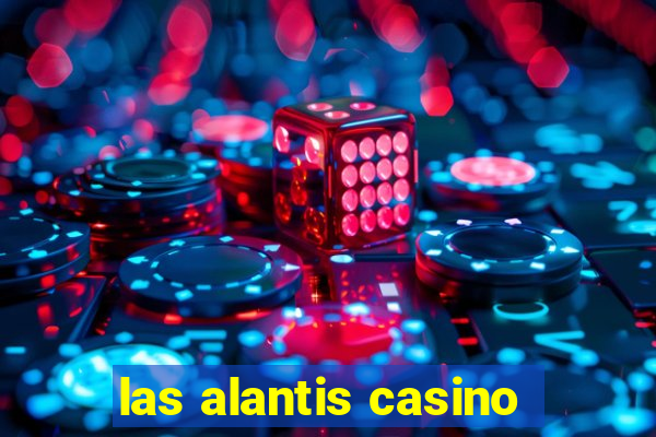 las alantis casino