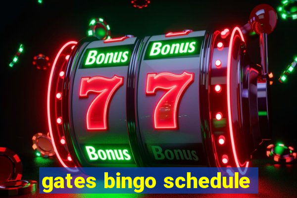 gates bingo schedule