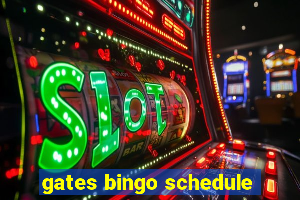 gates bingo schedule