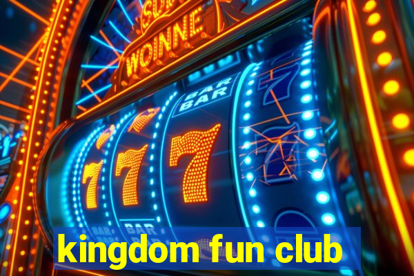 kingdom fun club