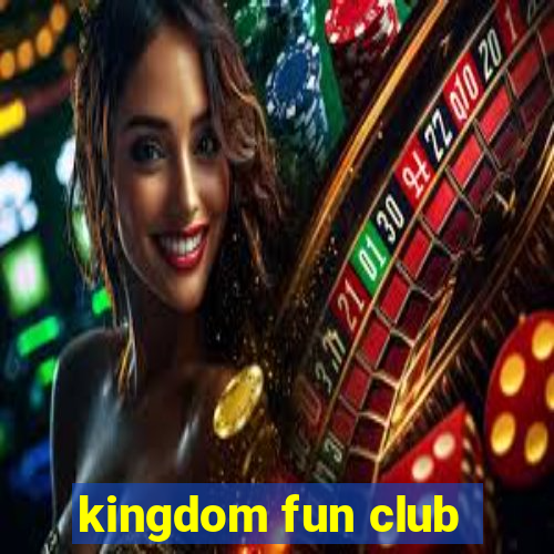 kingdom fun club