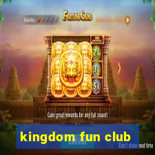 kingdom fun club