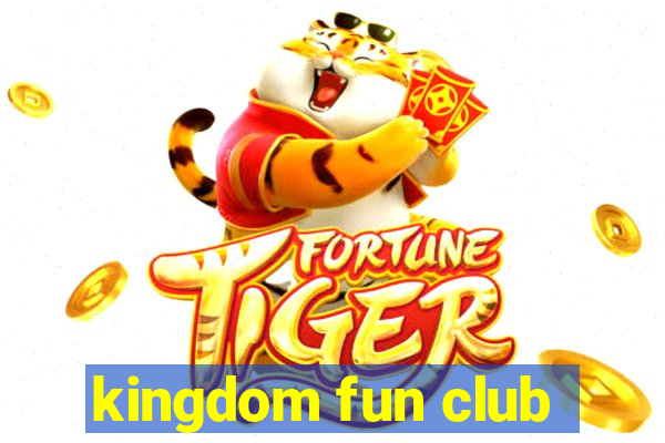 kingdom fun club