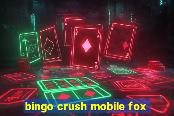 bingo crush mobile fox