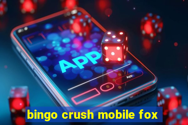 bingo crush mobile fox