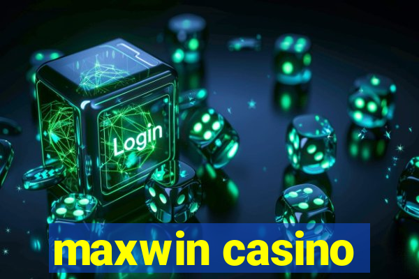 maxwin casino