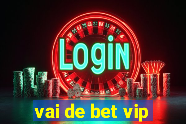 vai de bet vip