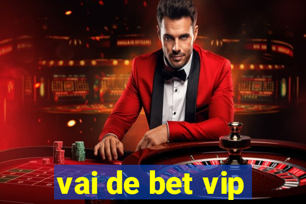 vai de bet vip