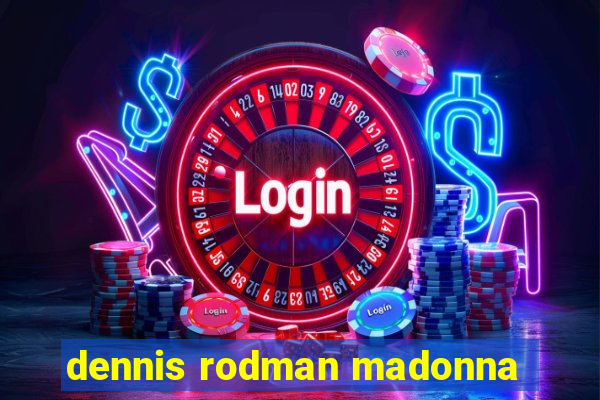 dennis rodman madonna