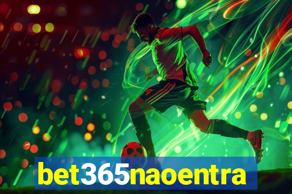 bet365naoentra