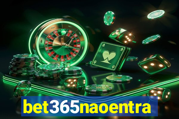 bet365naoentra