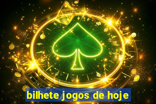 bilhete jogos de hoje