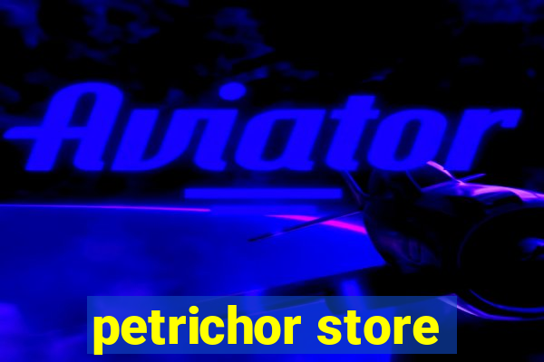 petrichor store